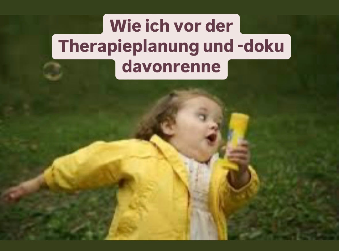 Meme mit kleinem Mädchen, das wegläuft und Text darüber: "Wie ich vor der Therapieplanung und -doku davonrenne"