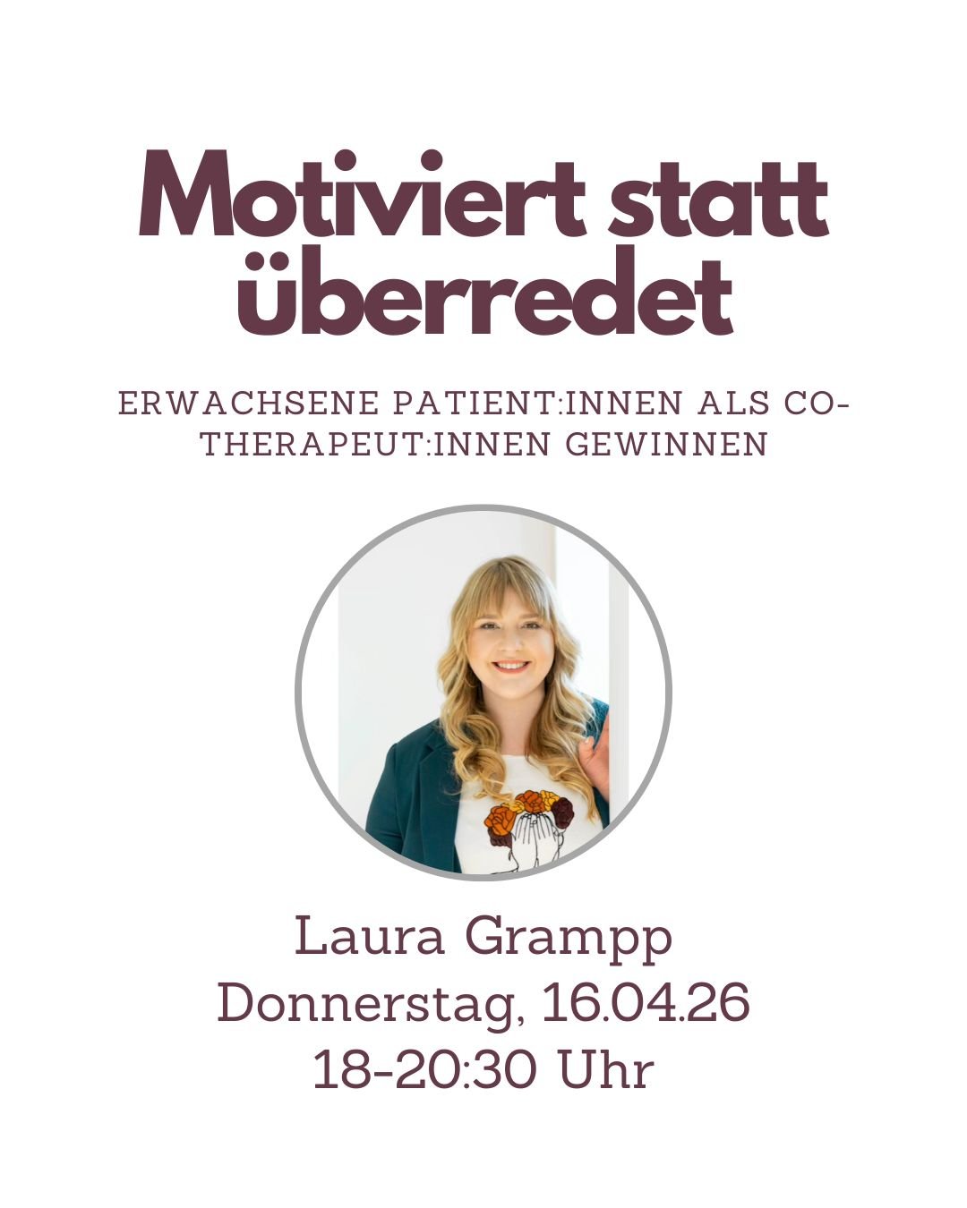 Fortbildung Logopädie Motiviert statt überredet – Erwachsene Patient:innen als Co - Therapeut:innen gewinnen – Laura Grampp - TherAkademie